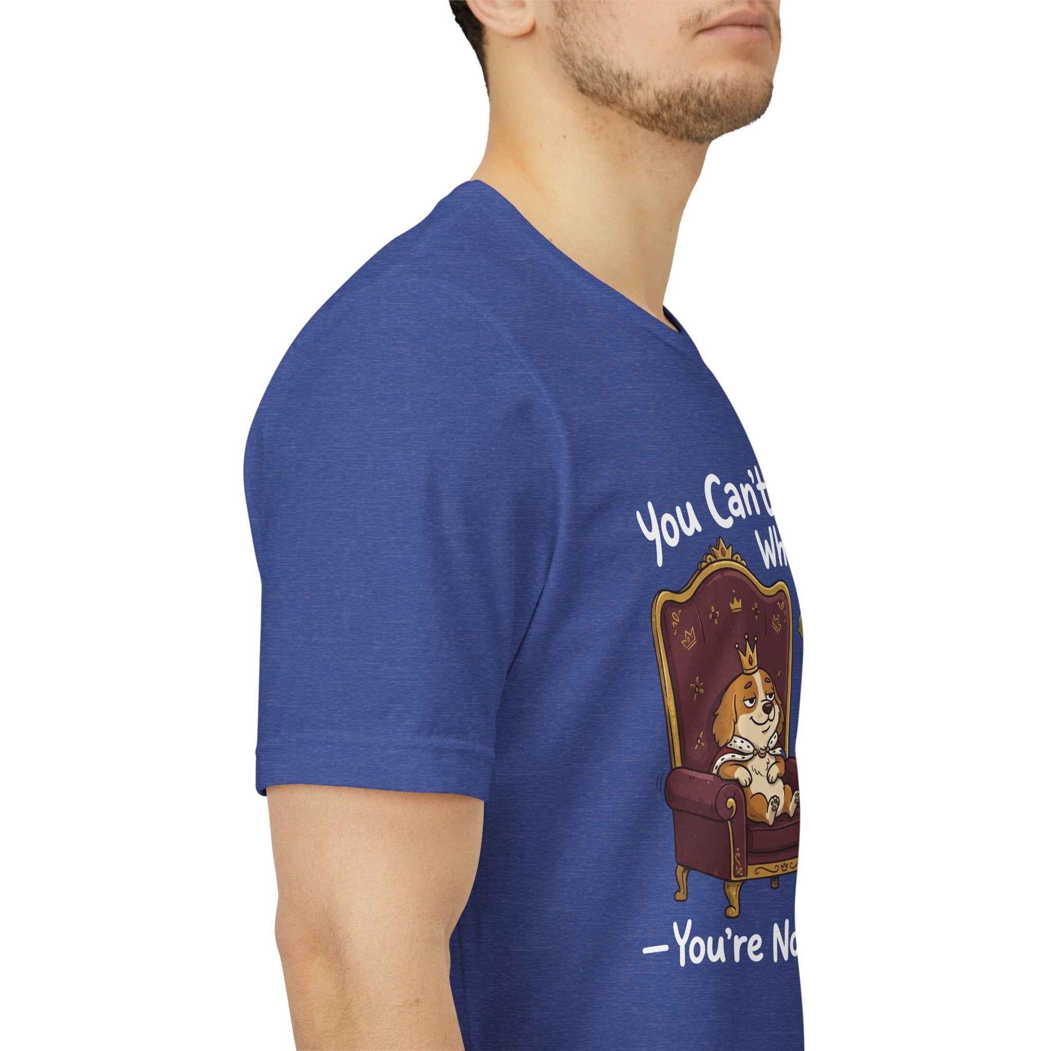 You Can't Tell Me What To Do - You're Not My Dog T-Shirt