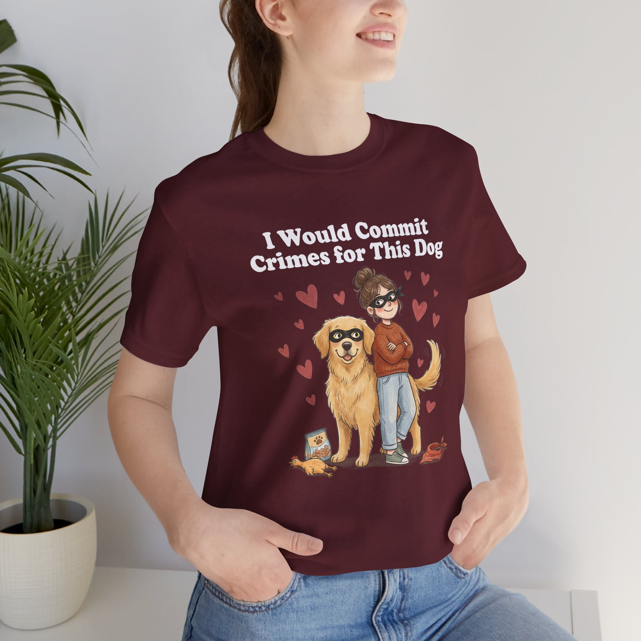 I Would Commit Crimes for This Dog T-Shirt