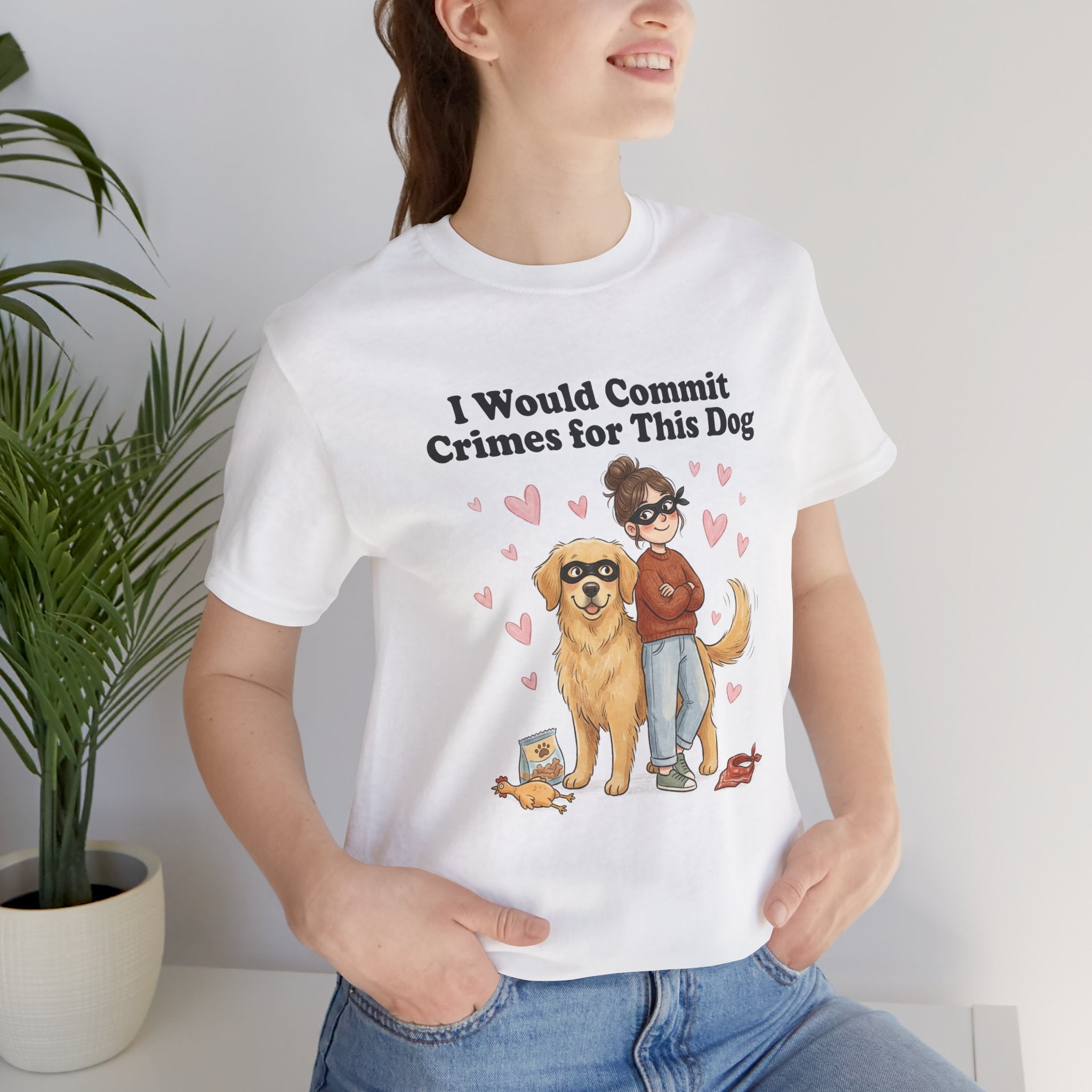 I Would Commit Crimes for This Dog T-Shirt