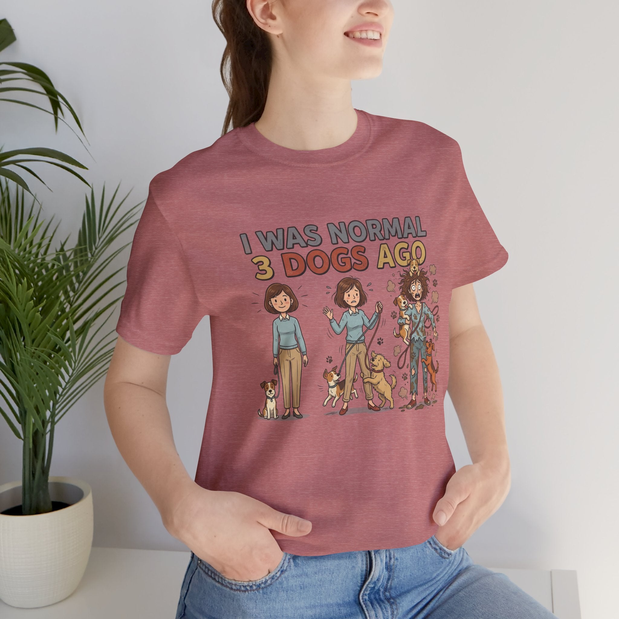 I Was Normal 3 Dogs Ago Funny Tee