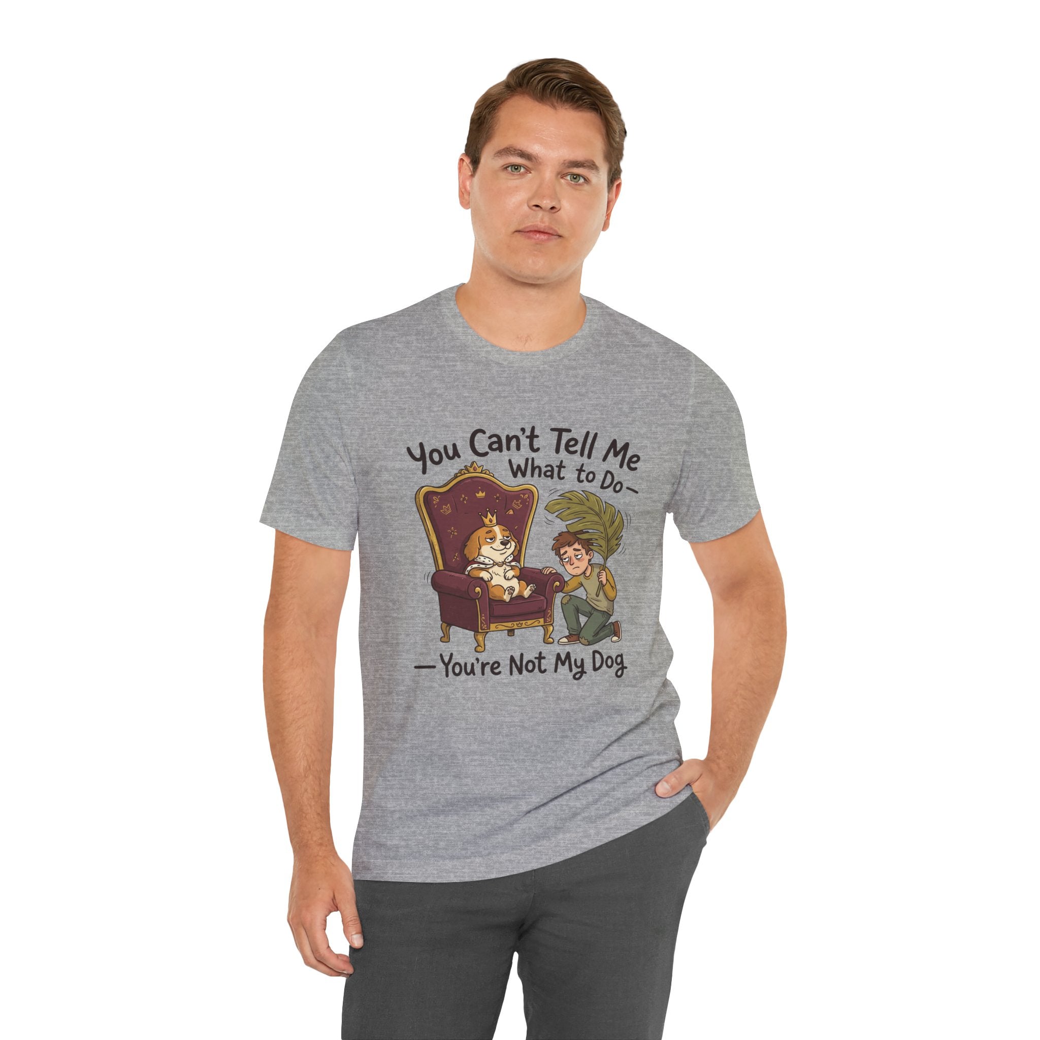 You Can't Tell Me What To Do - You're Not My Dog T-Shirt