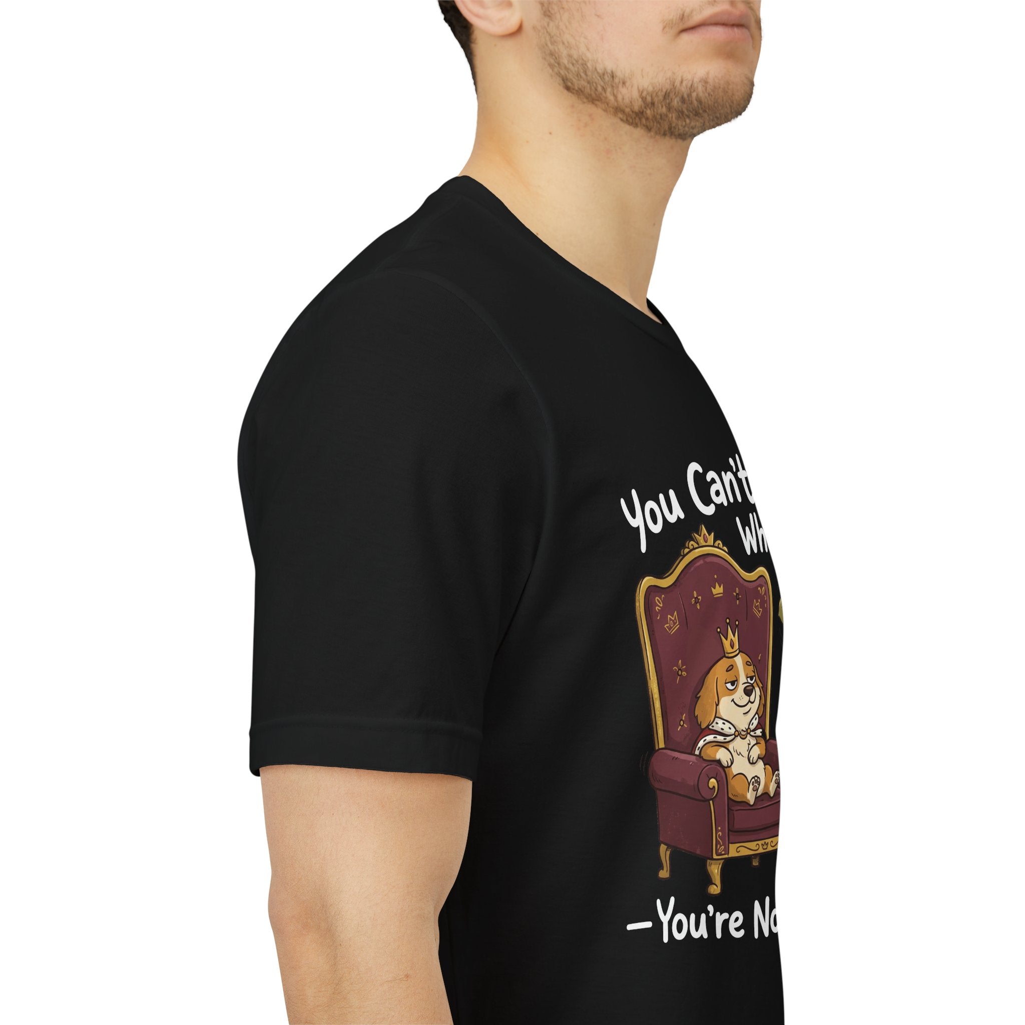 You Can't Tell Me What To Do - You're Not My Dog T-Shirt