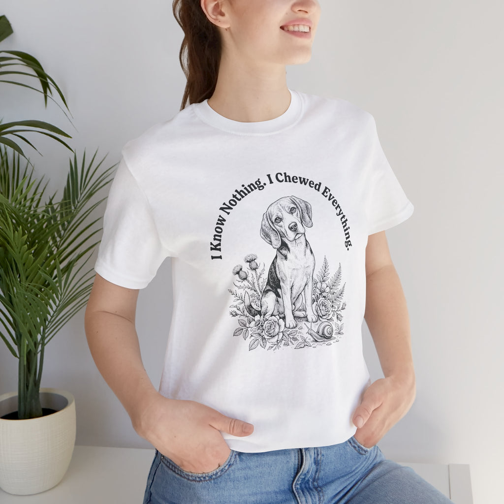 I Know Nothing I Chewed Everything T-Shirt