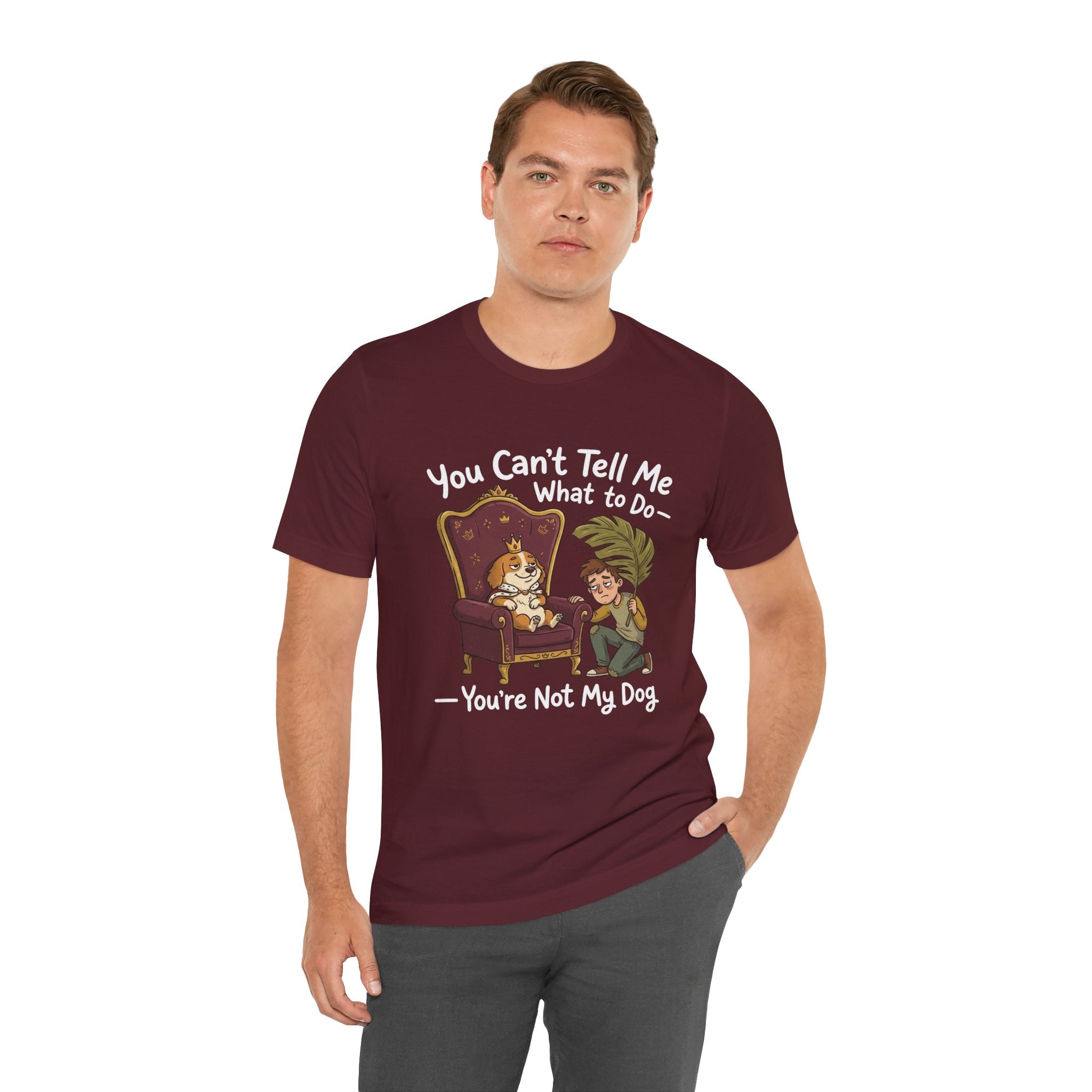 You Can't Tell Me What To Do - You're Not My Dog T-Shirt