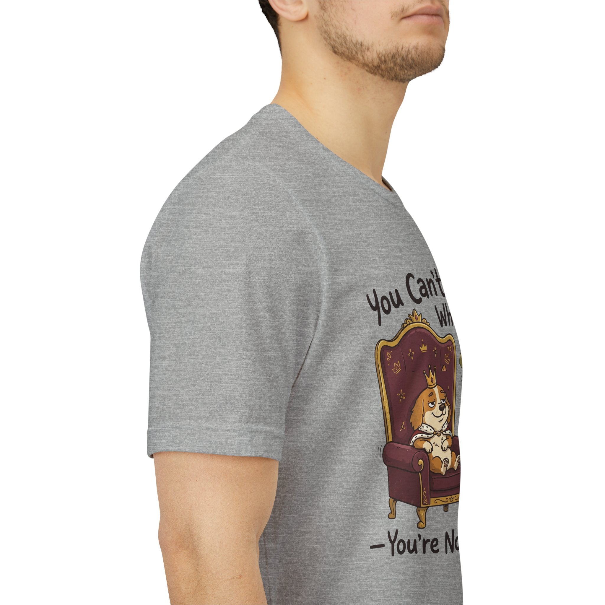 You Can't Tell Me What To Do - You're Not My Dog T-Shirt