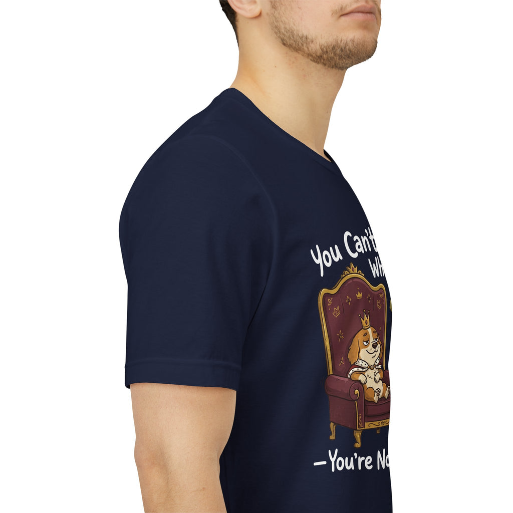 You Can't Tell Me What To Do - You're Not My Dog T-Shirt