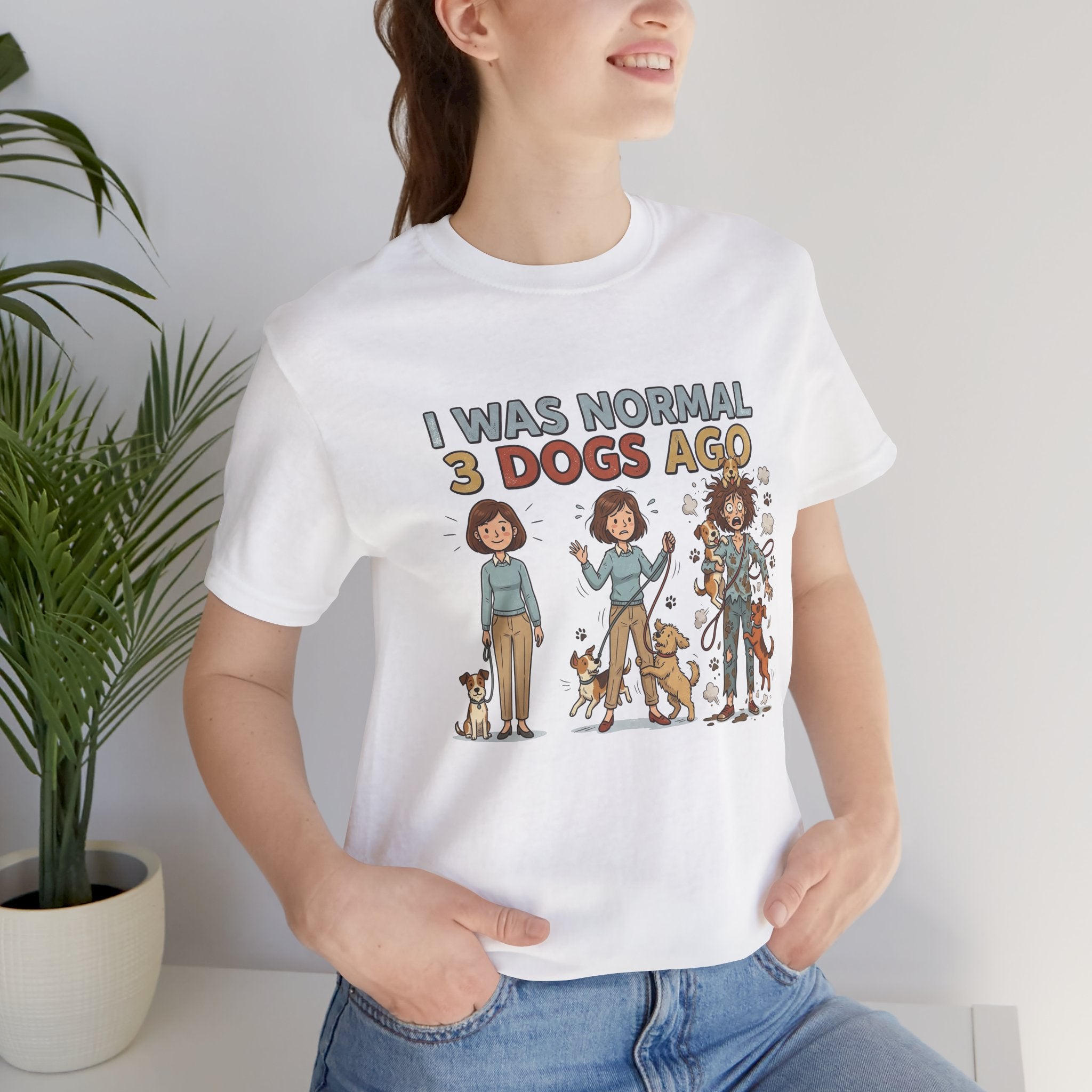 I Was Normal 3 Dogs Ago Funny Tee