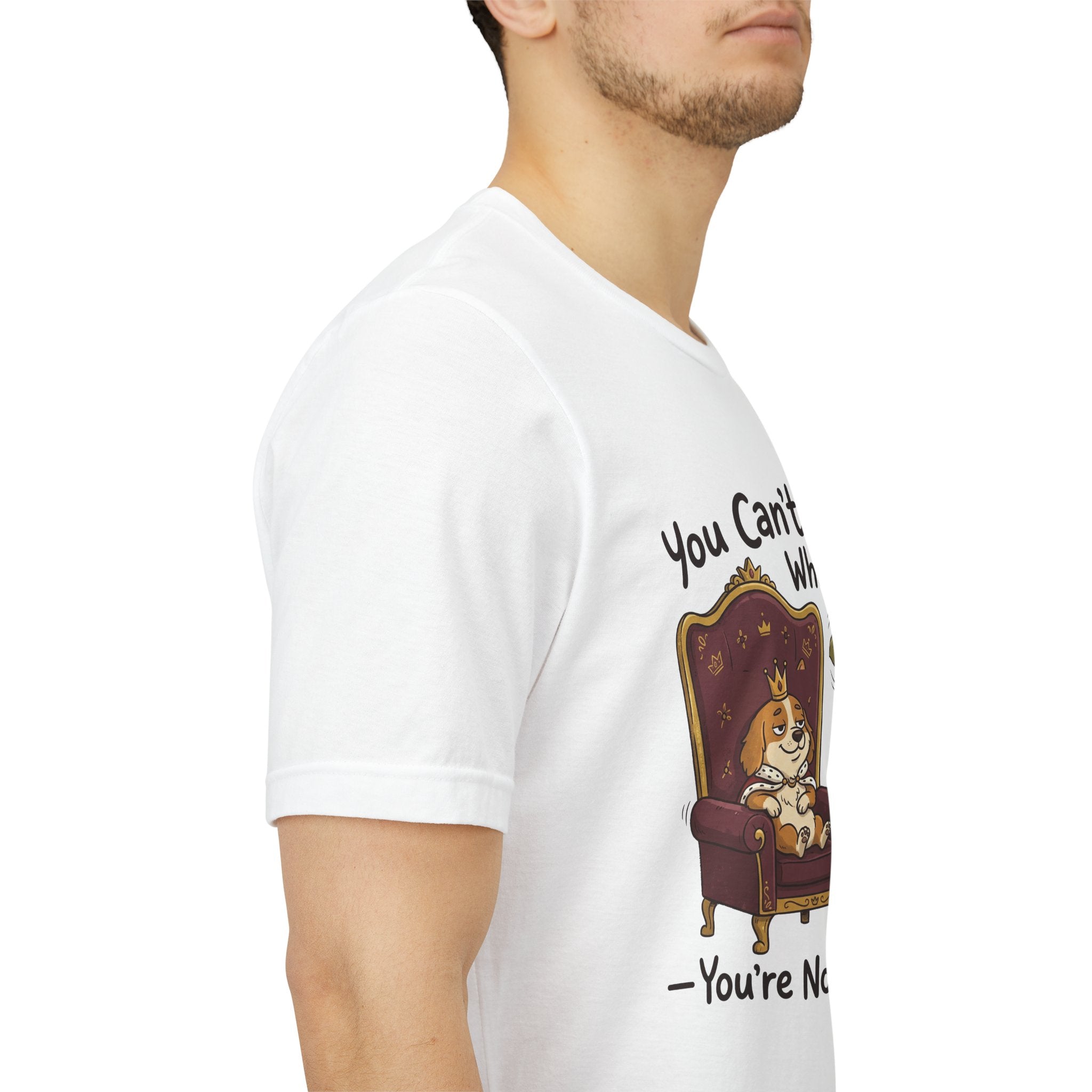 You Can't Tell Me What To Do - You're Not My Dog T-Shirt