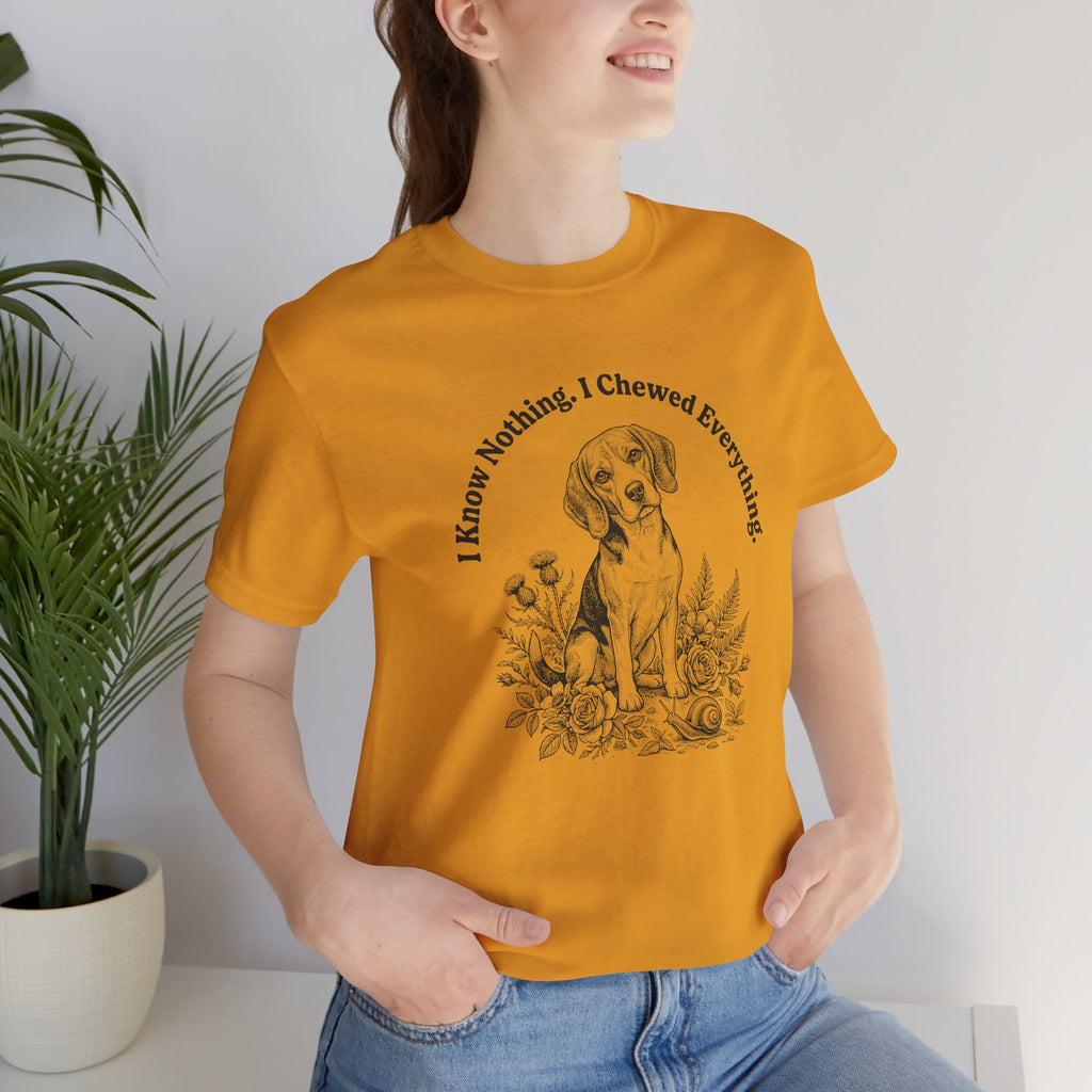 I Know Nothing I Chewed Everything T-Shirt