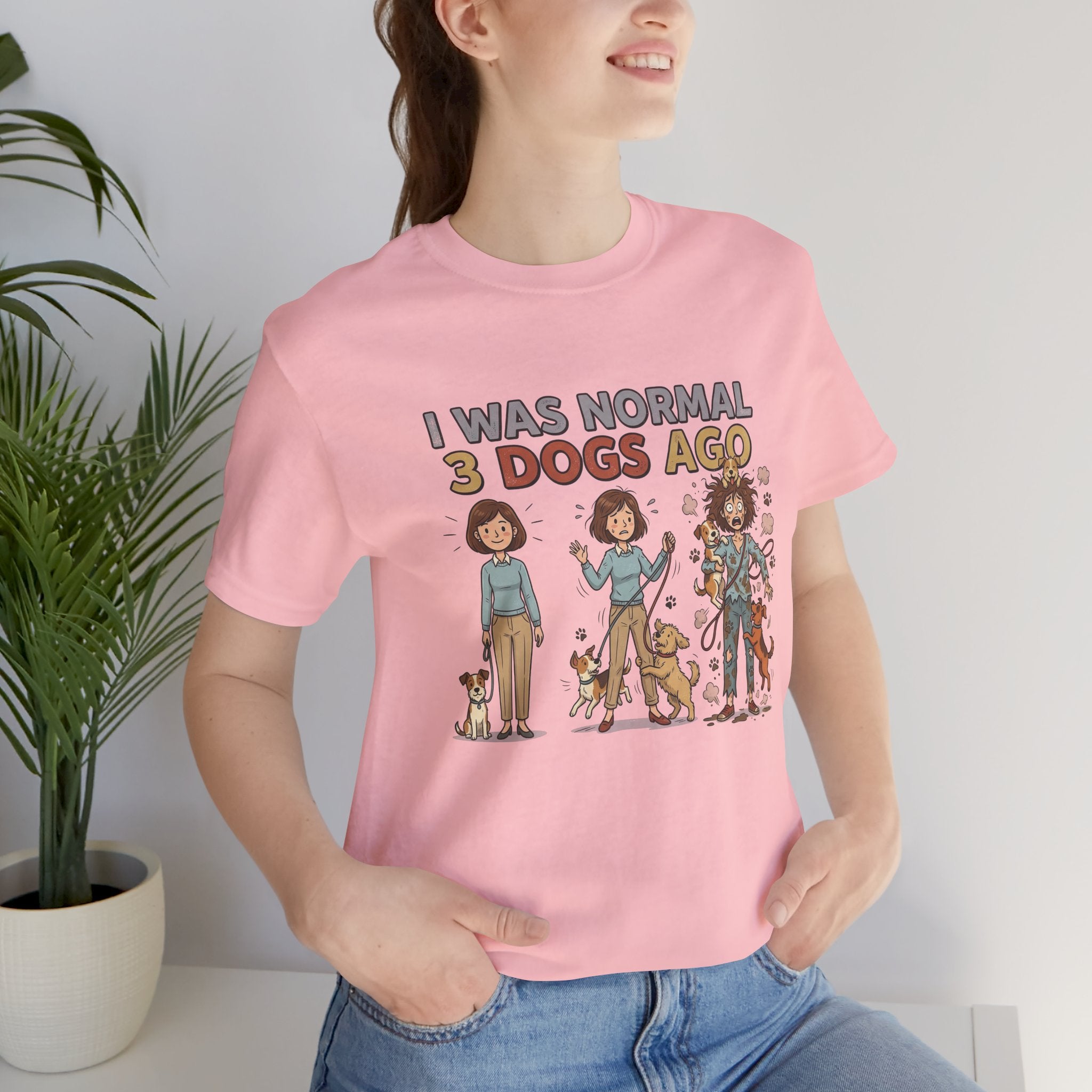 I Was Normal 3 Dogs Ago Funny Tee