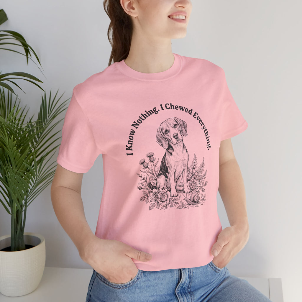 I Know Nothing I Chewed Everything T-Shirt