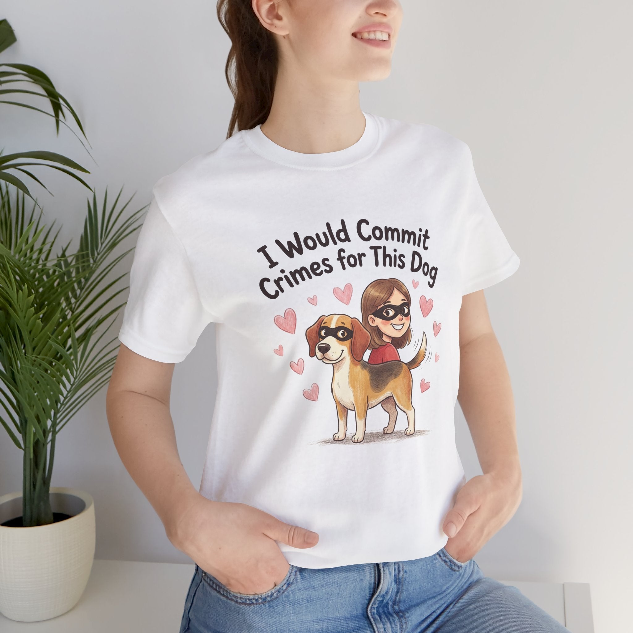 I Would Commit Crimes for This Dog T-Shirt